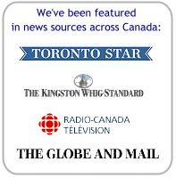 We've been featured in news sources across Canada: TORONTO STAR - KINGSTON WHIG-STANDARD - SRC/RADIO-CANADA - THE GLOBE AND MAIL